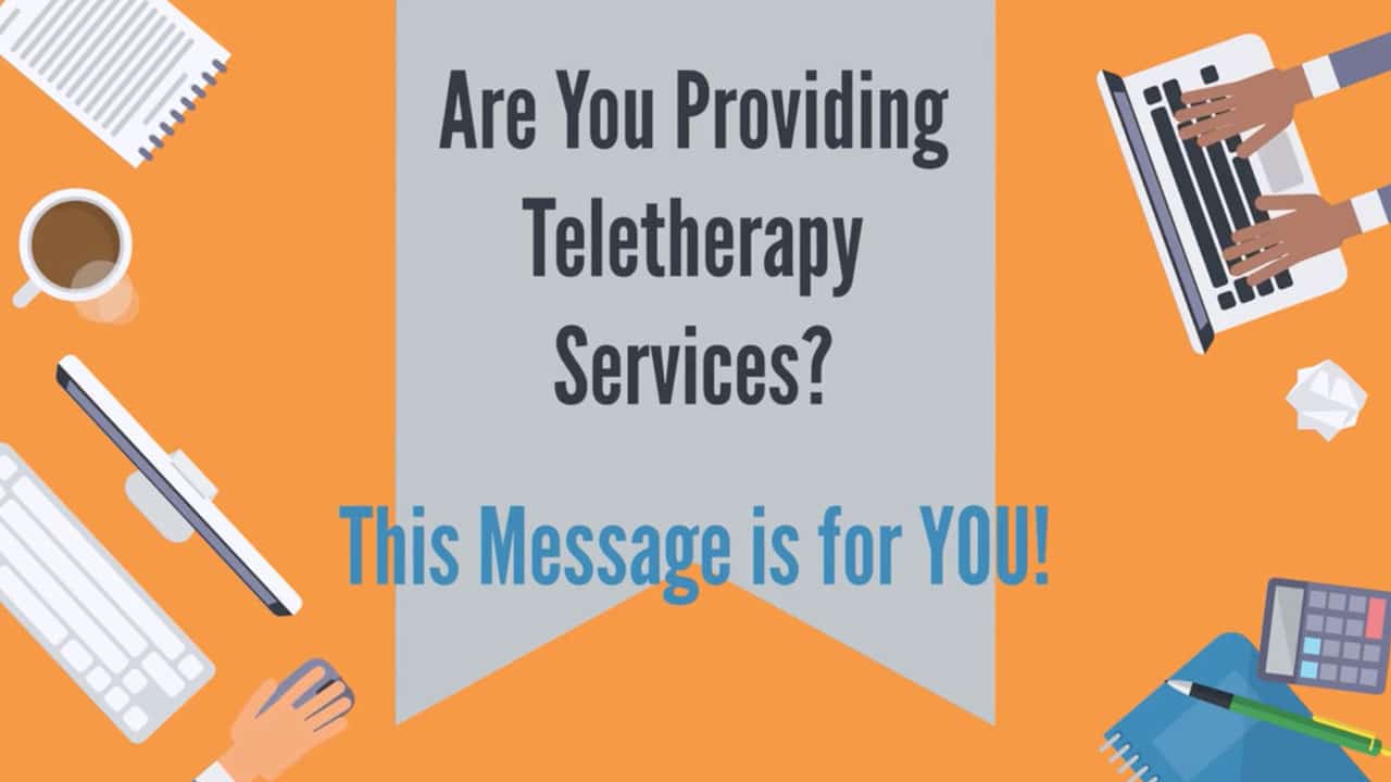 Are You Providing Teletherapy Services